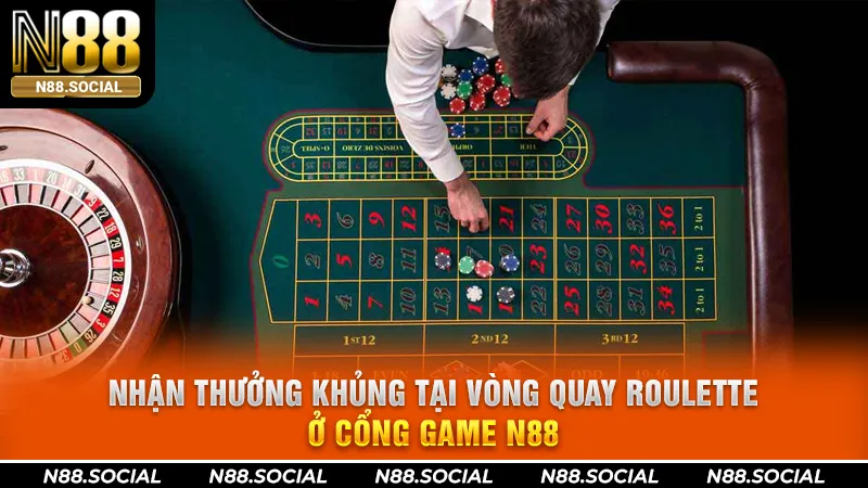 Nhận thưởng khủng tại vòng quay Roulette ở cổng game N88