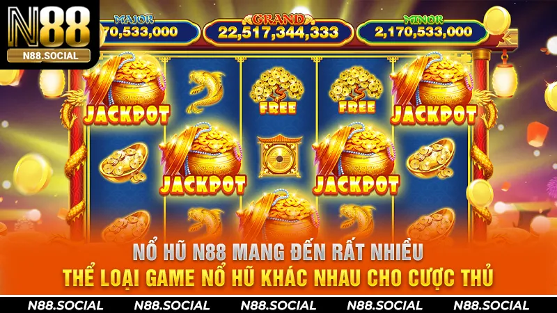 Nổ hũ N88 mang đến rất nhiều thể loại game nổ hũ khác nhau cho cược thủ